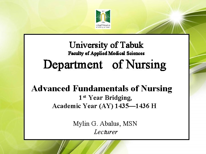 University of Tabuk Faculty of Applied Medical Sciences Department of Nursing Advanced Fundamentals of