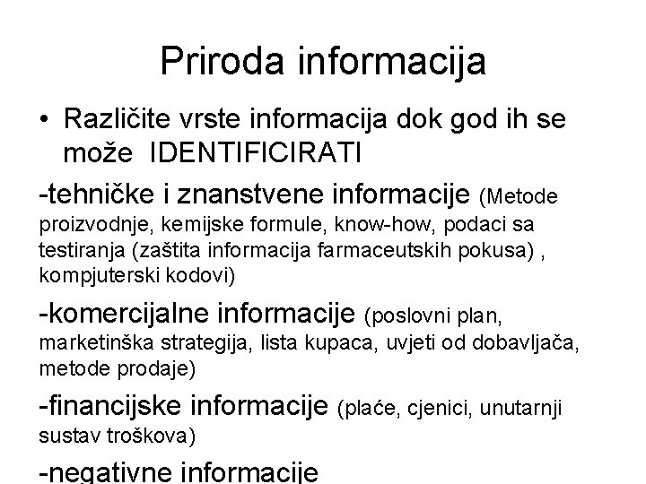 Priroda informacija • Različite vrste informacija dok god ih se može IDENTIFICIRATI -tehničke i