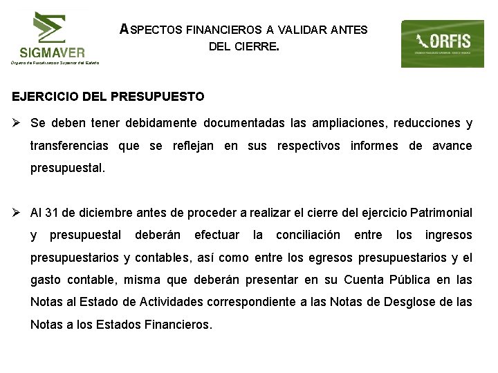 ASPECTOS FINANCIEROS A VALIDAR ANTES DEL CIERRE. Órgano de Fiscalización Superior del Estado EJERCICIO