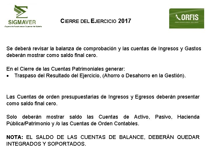 CIERRE DEL EJERCICIO 2017 Órgano de Fiscalización Superior del Estado Se deberá revisar la