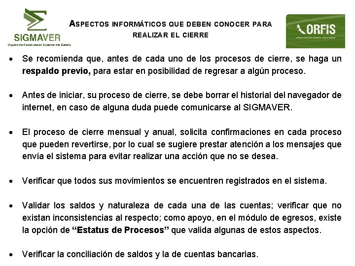 ASPECTOS INFORMÁTICOS QUE DEBEN CONOCER PARA REALIZAR EL CIERRE Órgano de Fiscalización Superior del