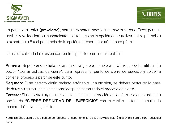 Órgano de Fiscalización Superior del Estado La pantalla anterior (pre-cierre), permite exportar todos estos