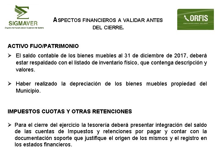 Órgano de Fiscalización Superior del Estado ASPECTOS FINANCIEROS A VALIDAR ANTES DEL CIERRE. ACTIVO