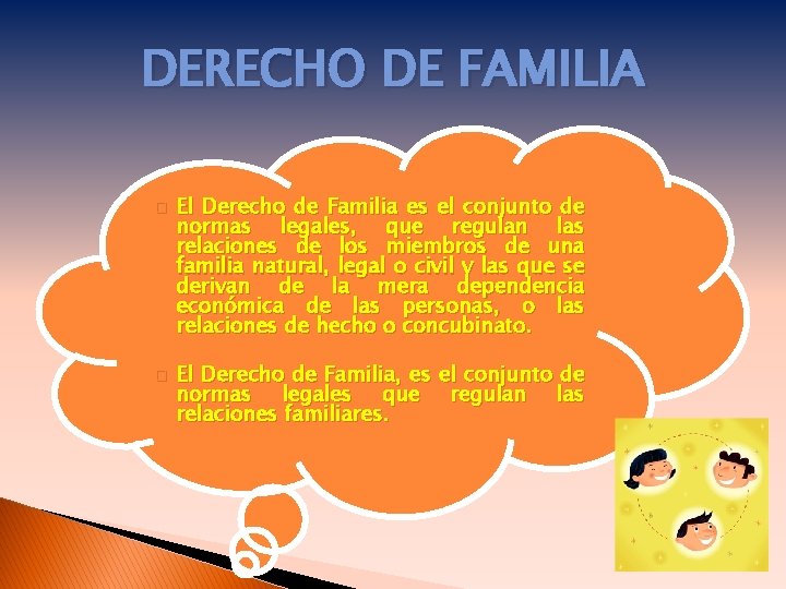 DERECHO DE FAMILIA � � El Derecho de Familia es el conjunto de normas