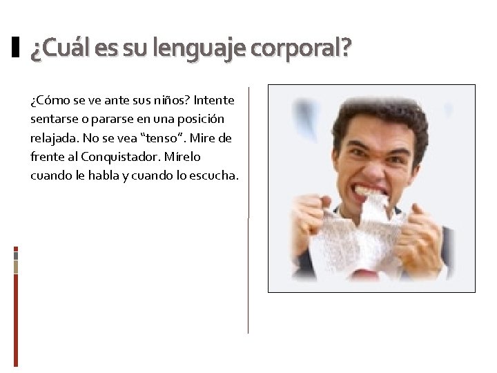 ¿Cuál es su lenguaje corporal? ¿Cómo se ve ante sus niños? Intente sentarse o