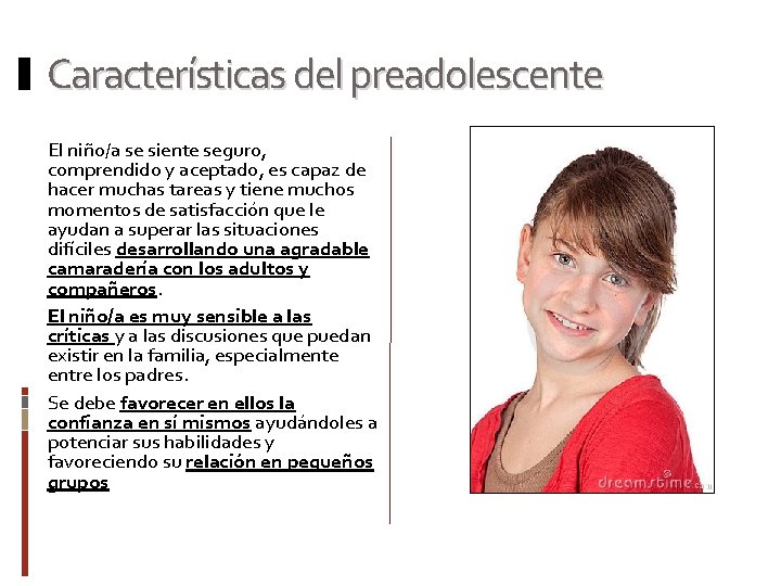 Características del preadolescente El niño/a se siente seguro, comprendido y aceptado, es capaz de