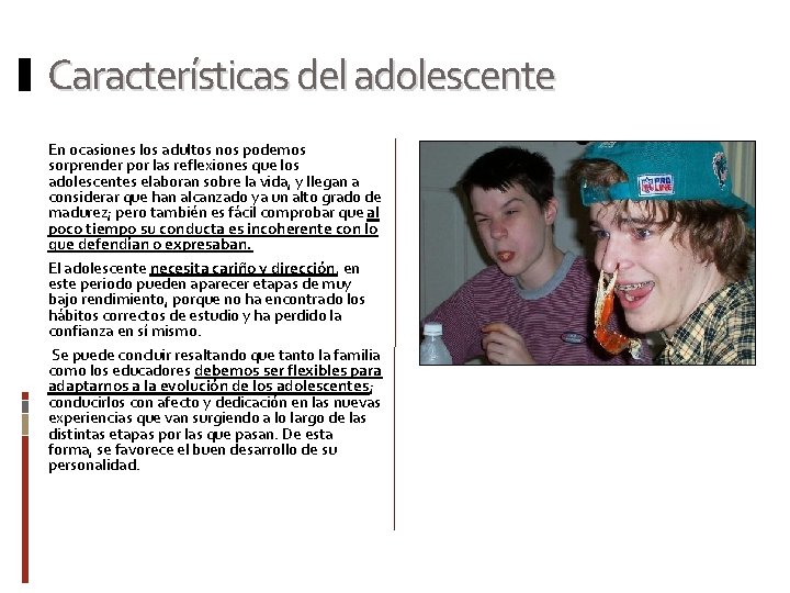 Características del adolescente En ocasiones los adultos nos podemos sorprender por las reflexiones que