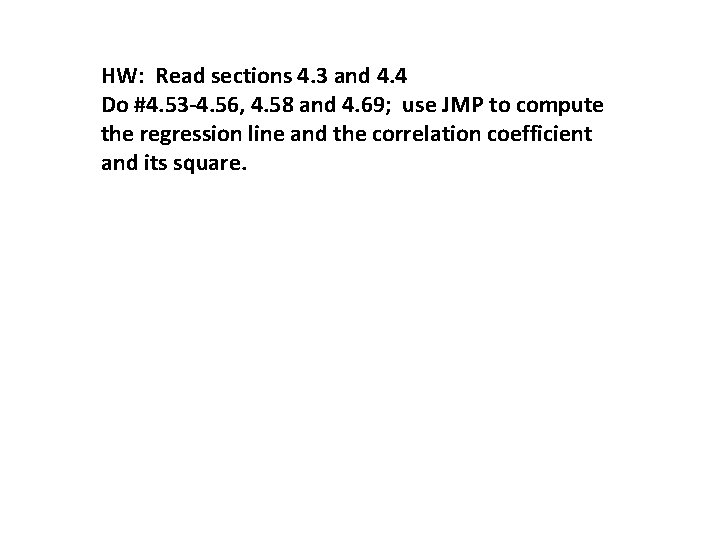 HW: Read sections 4. 3 and 4. 4 Do #4. 53 -4. 56, 4.