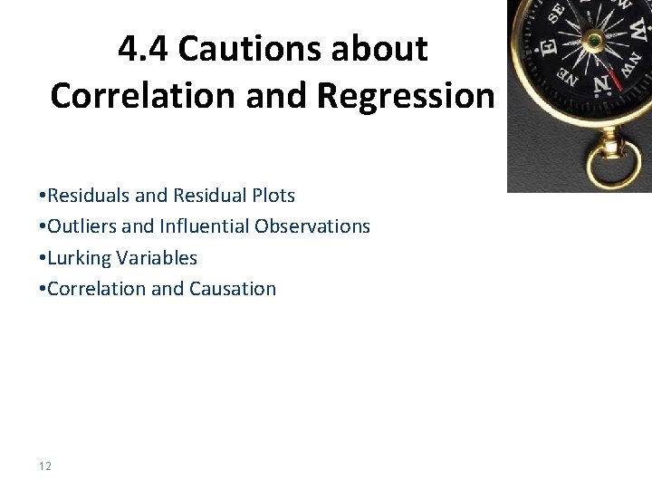 4. 4 Cautions about Correlation and Regression • Residuals and Residual Plots • Outliers