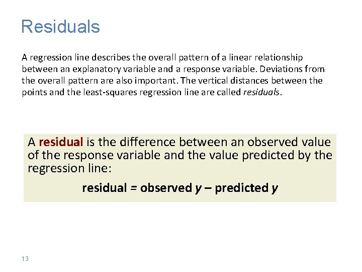 Residuals A regression line describes the overall pattern of a linear relationship between an