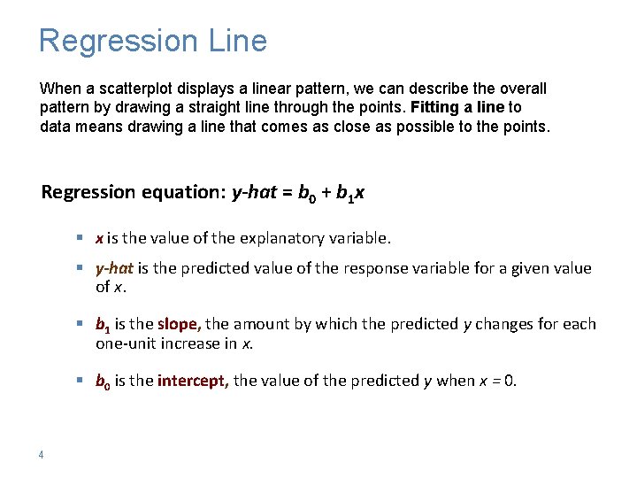 Regression Line When a scatterplot displays a linear pattern, we can describe the overall