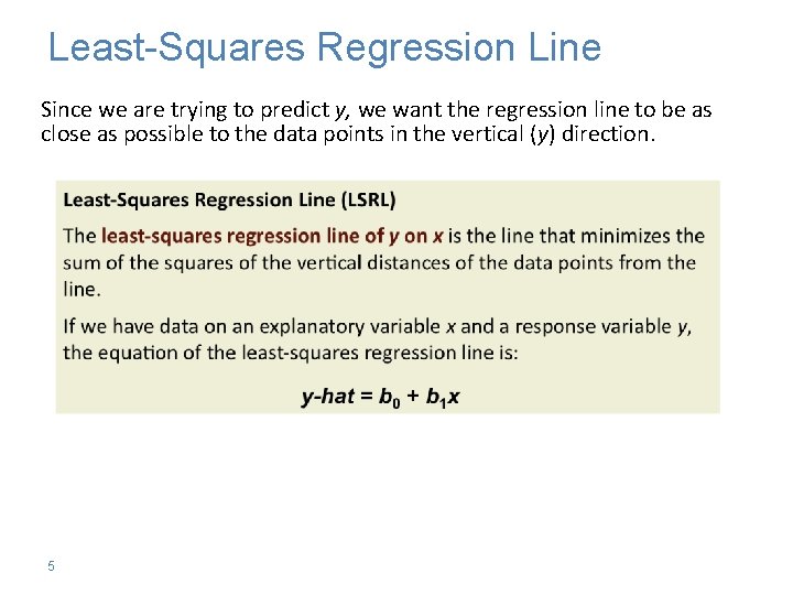 Least-Squares Regression Line Since we are trying to predict y, we want the regression