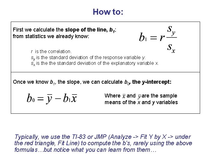 How to: First we calculate the slope of the line, b 1; from statistics