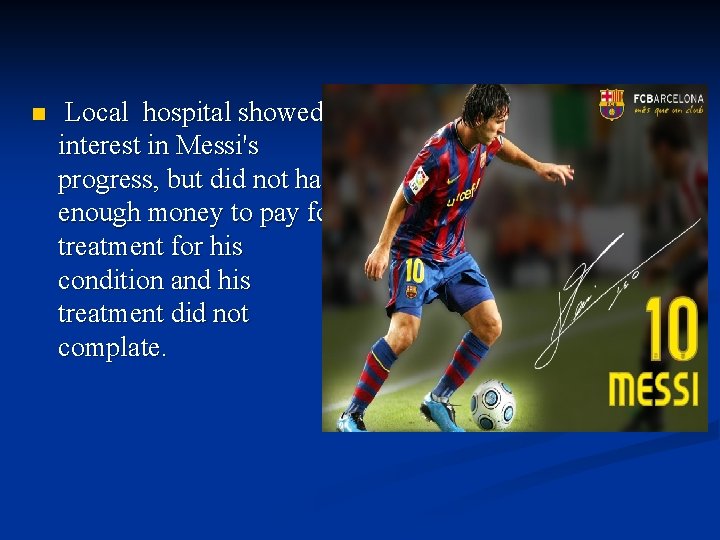 n Local hospital showed interest in Messi's progress, but did not have enough money