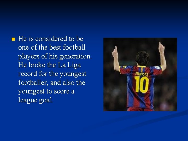 n He is considered to be one of the best football players of his