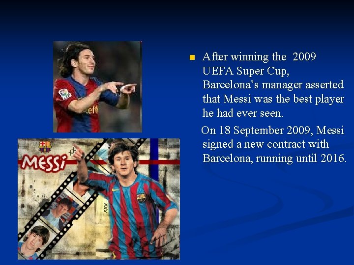 n After winning the 2009 UEFA Super Cup, Barcelona’s manager asserted that Messi was
