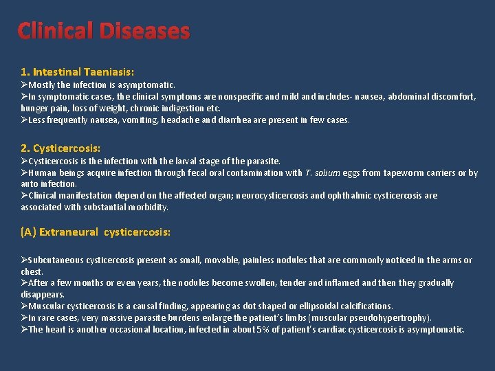Clinical Diseases 1. Intestinal Taeniasis: ØMostly the infection is asymptomatic. ØIn symptomatic cases, the