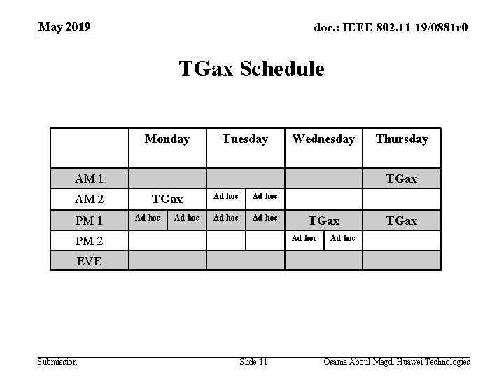 May 2019 doc. : IEEE 802. 11 -19/0881 r 0 TGax Schedule Monday Tuesday