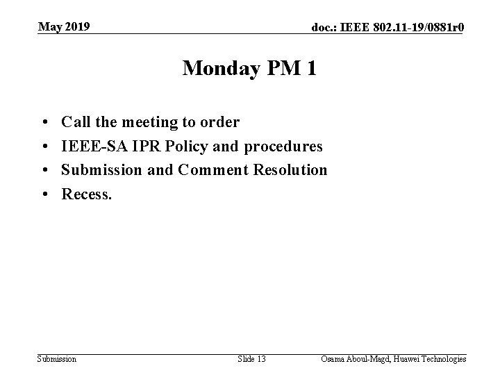 May 2019 doc. : IEEE 802. 11 -19/0881 r 0 Monday PM 1 •
