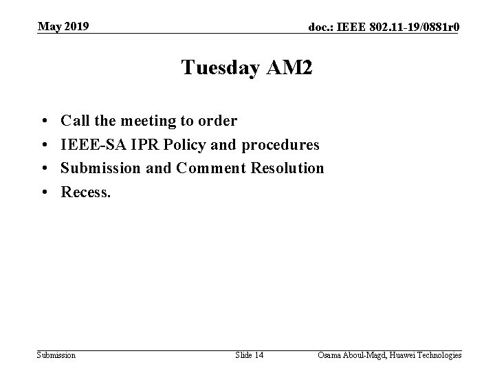 May 2019 doc. : IEEE 802. 11 -19/0881 r 0 Tuesday AM 2 •
