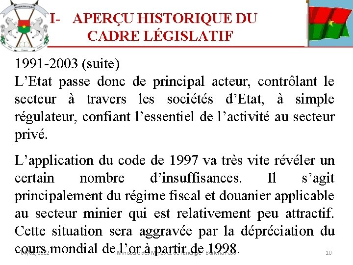 I- APERÇU HISTORIQUE DU CADRE LÉGISLATIF 1991 -2003 (suite) L’Etat passe donc de principal
