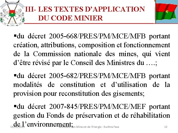 III- LES TEXTES D’APPLICATION DU CODE MINIER §du décret 2005 -668/PRES/PM/MCE/MFB portant création, attributions,