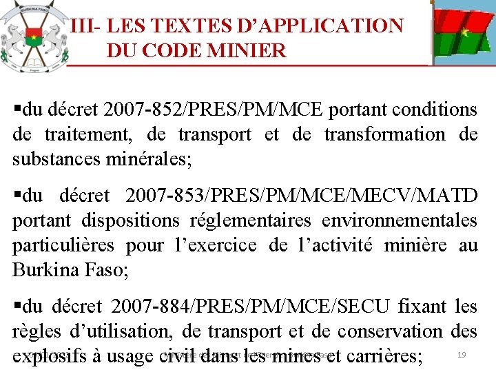 III- LES TEXTES D’APPLICATION DU CODE MINIER §du décret 2007 -852/PRES/PM/MCE portant conditions de