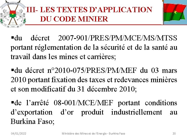 III- LES TEXTES D’APPLICATION DU CODE MINIER §du décret 2007 -901/PRES/PM/MCE/MS/MTSS portant réglementation de