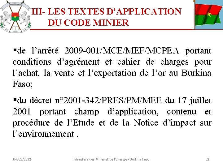 III- LES TEXTES D’APPLICATION DU CODE MINIER §de l’arrêté 2009 -001/MCE/MEF/MCPEA portant conditions d’agrément