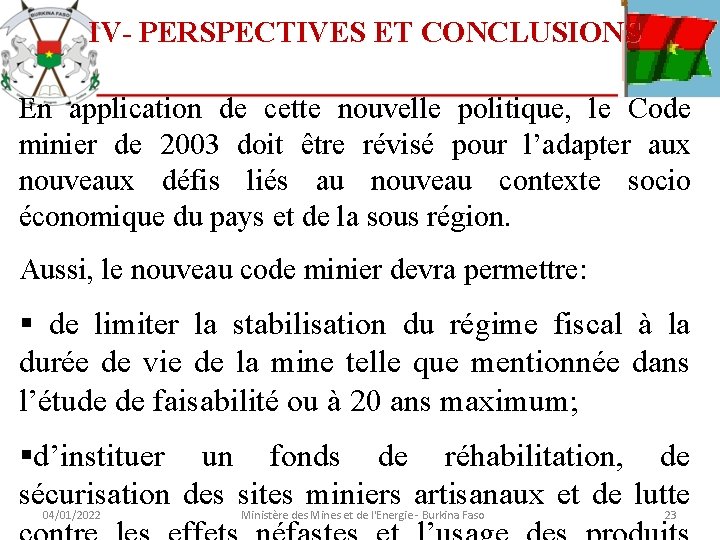 IV- PERSPECTIVES ET CONCLUSIONS En application de cette nouvelle politique, le Code minier de