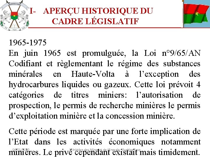 I- APERÇU HISTORIQUE DU CADRE LÉGISLATIF 1965 -1975 En juin 1965 est promulguée, la