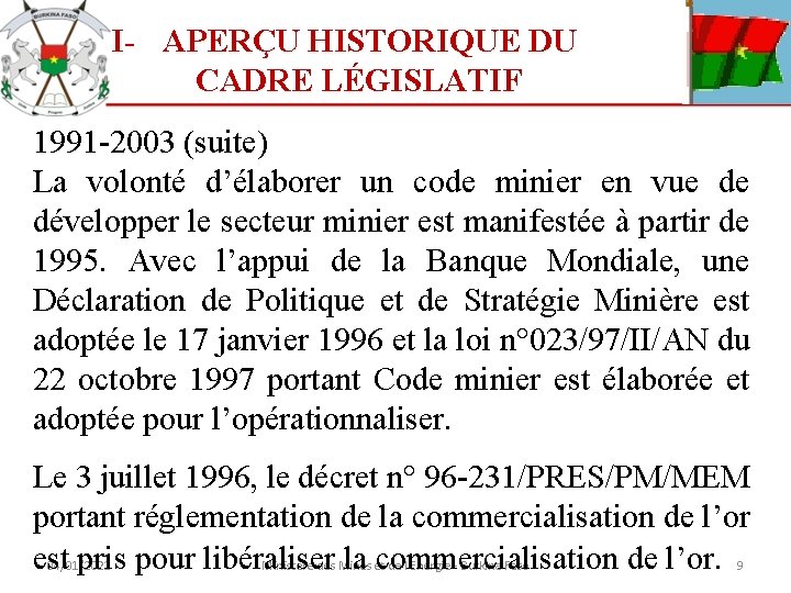 I- APERÇU HISTORIQUE DU CADRE LÉGISLATIF 1991 -2003 (suite) La volonté d’élaborer un code