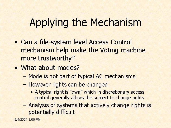 Applying the Mechanism • Can a file-system level Access Control mechanism help make the