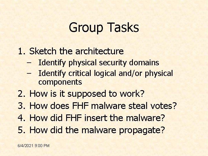 Group Tasks 1. Sketch the architecture – Identify physical security domains – Identify critical