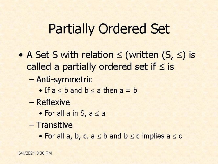 Partially Ordered Set • A Set S with relation (written (S, ) is called