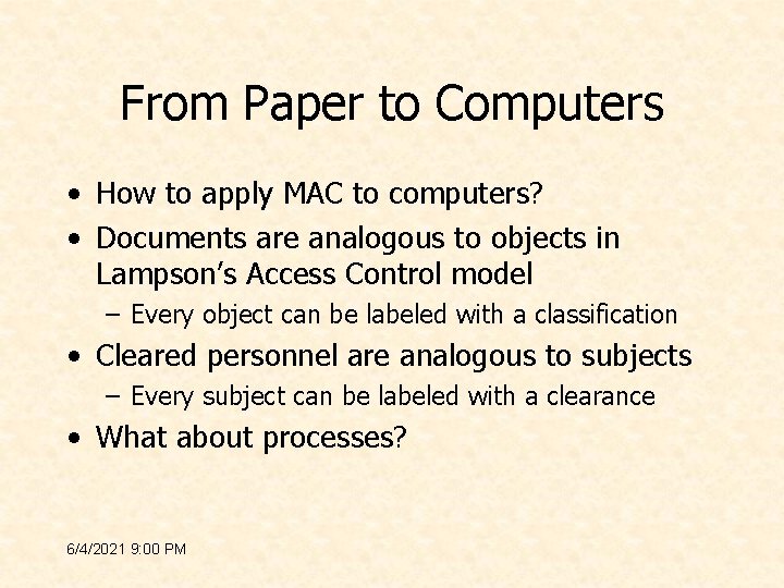 From Paper to Computers • How to apply MAC to computers? • Documents are