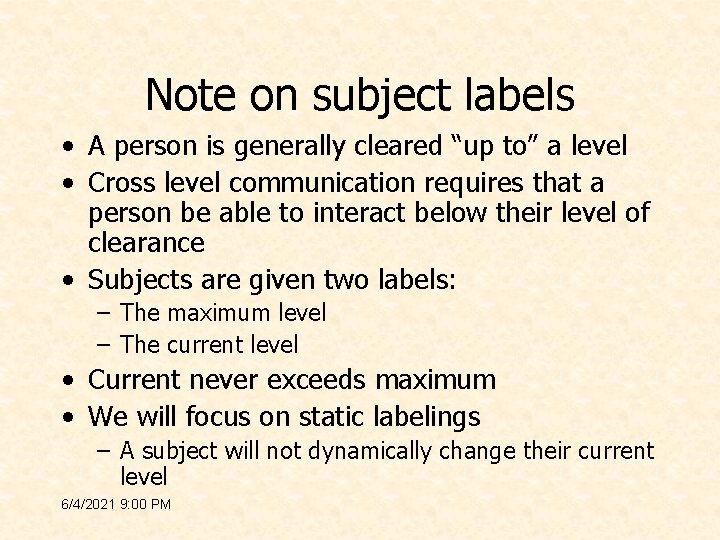 Note on subject labels • A person is generally cleared “up to” a level