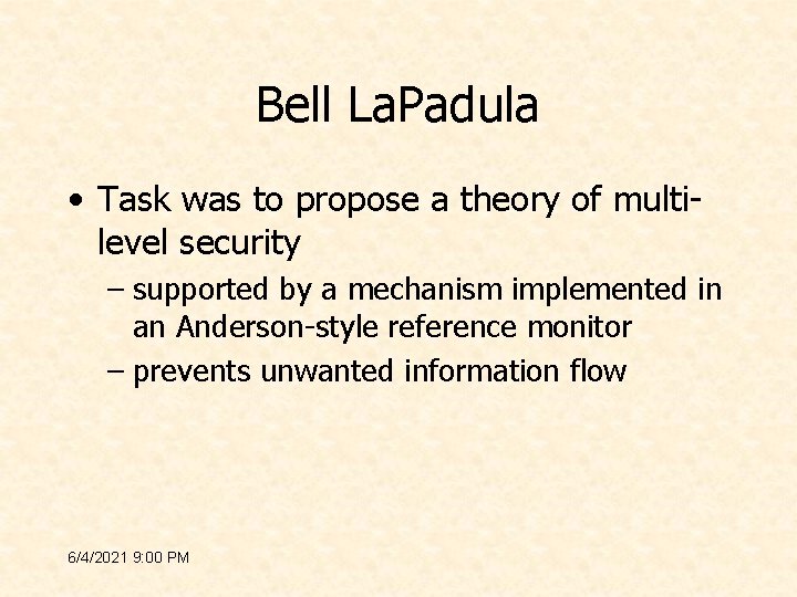 Bell La. Padula • Task was to propose a theory of multilevel security –