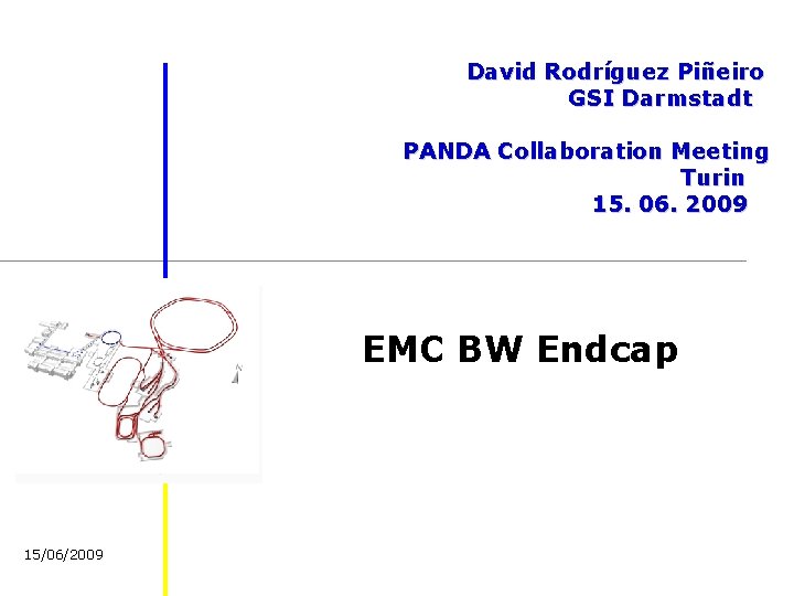 David Rodríguez Piñeiro GSI Darmstadt PANDA Collaboration Meeting Turin 15. 06. 2009 EMC BW