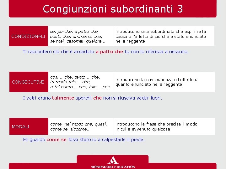 Congiunzioni subordinanti 3 CONDIZIONALI se, purché, a patto che, posto che, ammesso che, se