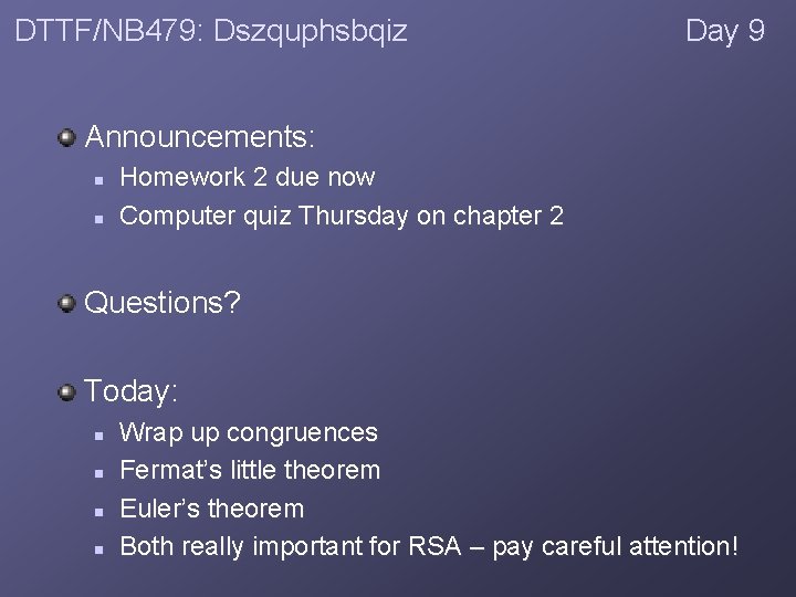 DTTF/NB 479: Dszquphsbqiz Day 9 Announcements: n n Homework 2 due now Computer quiz