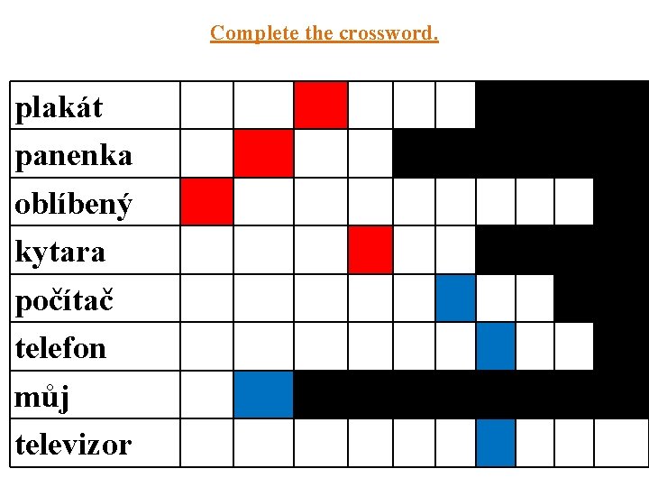 Complete the crossword. plakát panenka oblíbený kytara počítač telefon můj televizor 