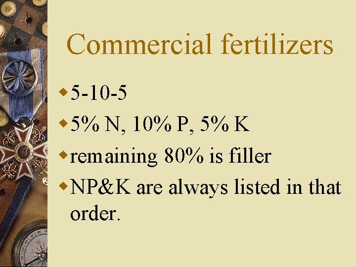 Commercial fertilizers w 5 -10 -5 w 5% N, 10% P, 5% K wremaining