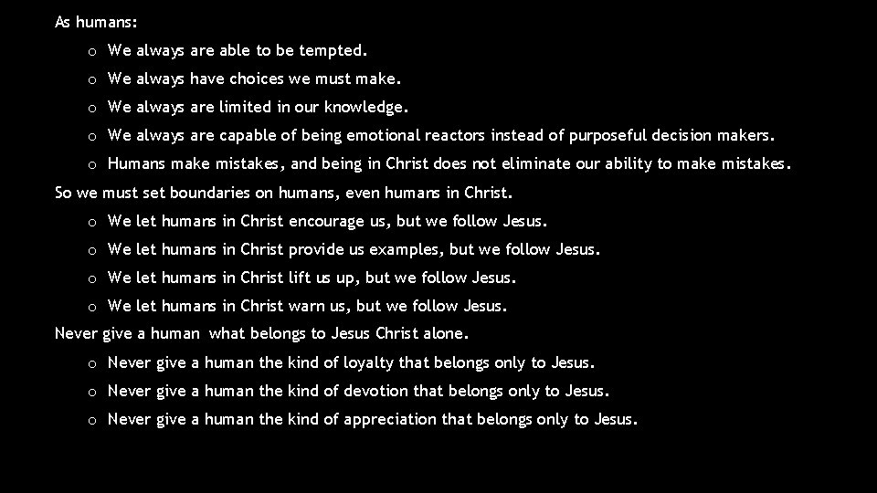 As humans: o We always are able to be tempted. o We always have