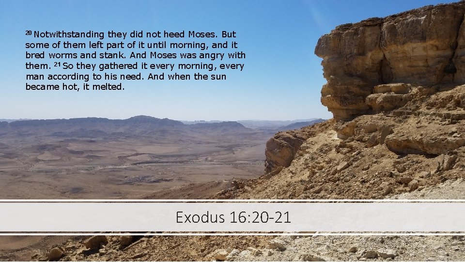 20 Notwithstanding they did not heed Moses. But some of them left part of