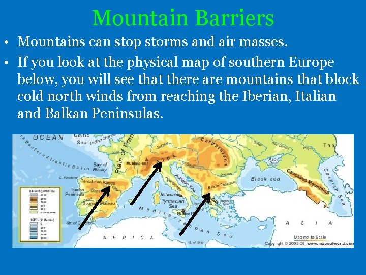 Mountain Barriers • Mountains can stop storms and air masses. • If you look