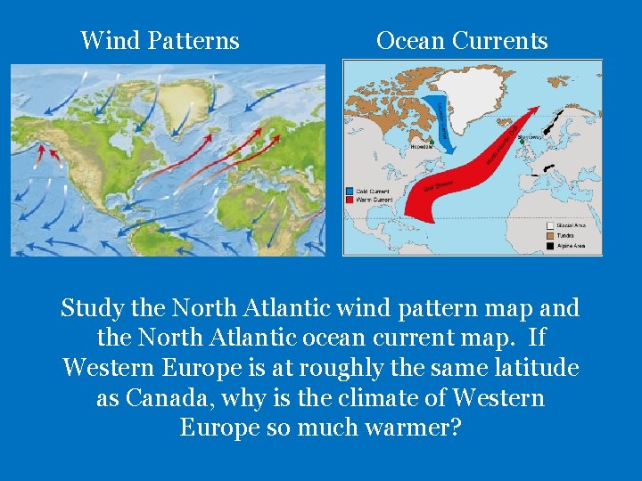 Wind Patterns Ocean Currents Study the North Atlantic wind pattern map and the North