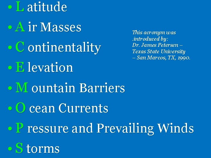  • L atitude • A ir Masses • C ontinentality • E levation