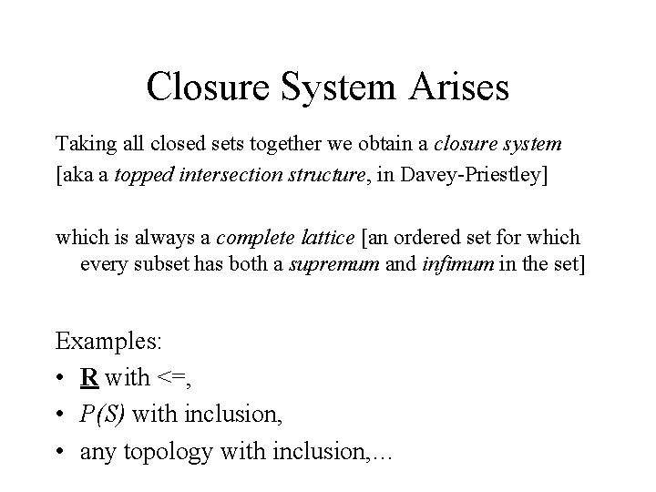 Closure System Arises Taking all closed sets together we obtain a closure system [aka