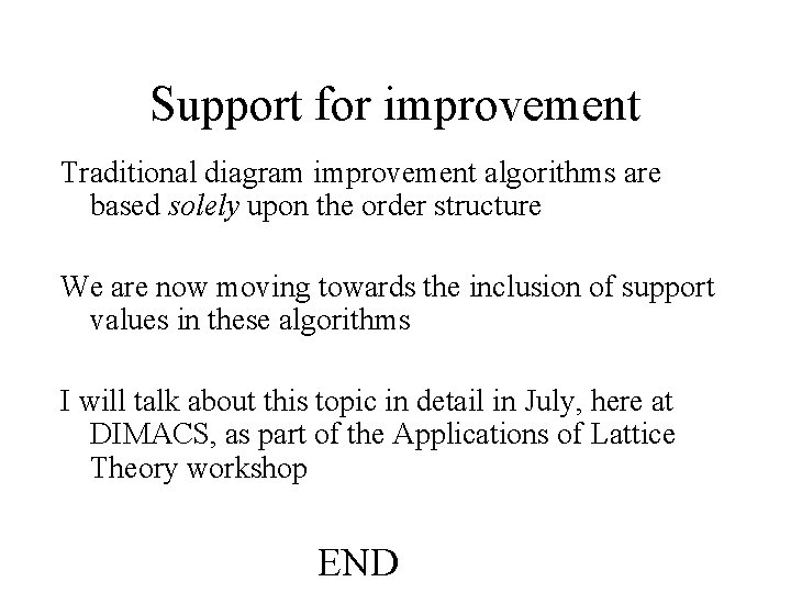 Support for improvement Traditional diagram improvement algorithms are based solely upon the order structure